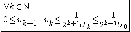 3$\fbox{\forall k\in\mathbb{N}\\0\le v_{k+1}-v_k\le\frac{1}{2^{k+1}U_k}\le\frac{1}{2^{k+1}U_0}}